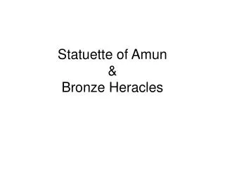 Statuette of Amun &amp; Bronze Heracles
