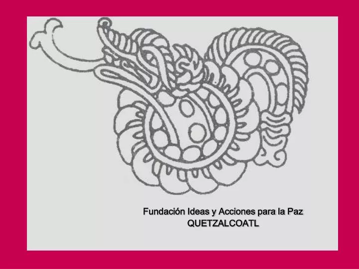fundaci n ideas y acciones para la paz quetzalcoatl
