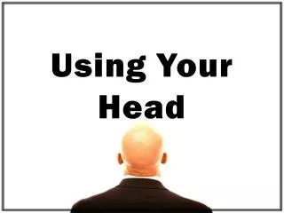 Using Your Head