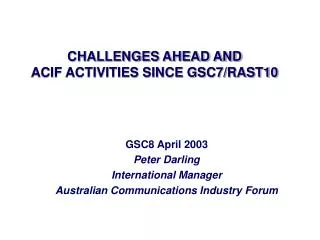 CHALLENGES AHEAD AND ACIF ACTIVITIES SINCE GSC7/RAST10