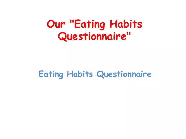 our eating habits questionnaire