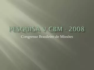 pesquisa v cbm 2008
