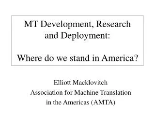 MT Development, Research and Deployment: Where do we stand in America?