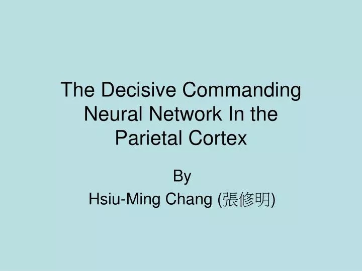 the decisive commanding neural network in the parietal cortex