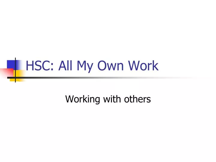 hsc all my own work