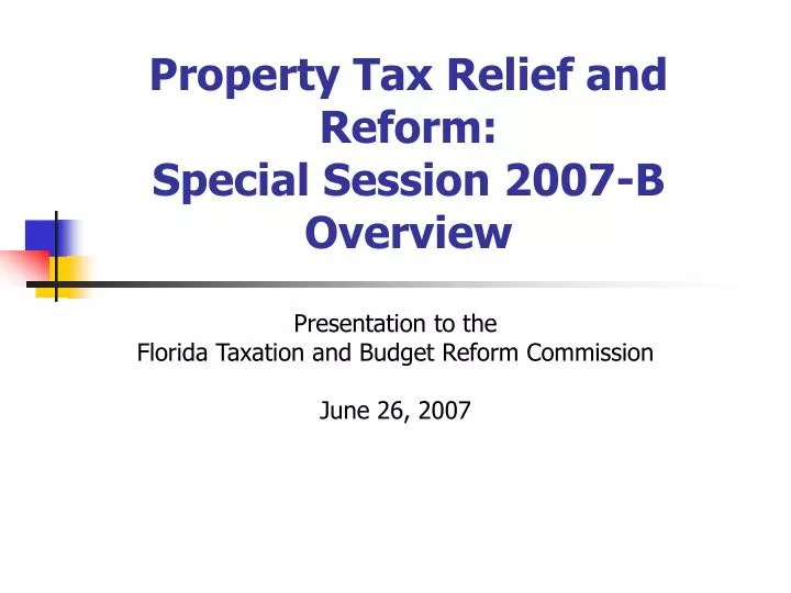 property tax relief and reform special session 2007 b overview