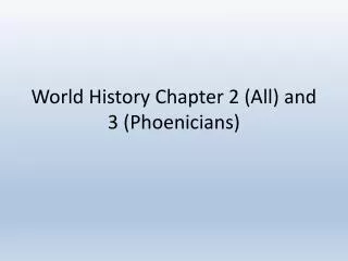 World History Chapter 2 (All) and 3 (Phoenicians)