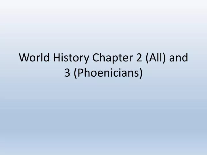 world history chapter 2 all and 3 phoenicians