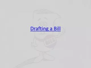 Drafting a Bill