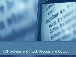 ICT systems and Input, Process and Output