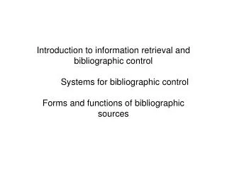 Introduction to information retrieval and bibliographic control 	Systems for bibliographic control