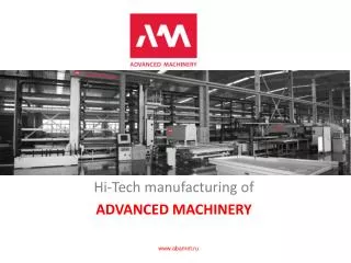 Hi-Tech manufacturing of ADVANCED MACHINERY