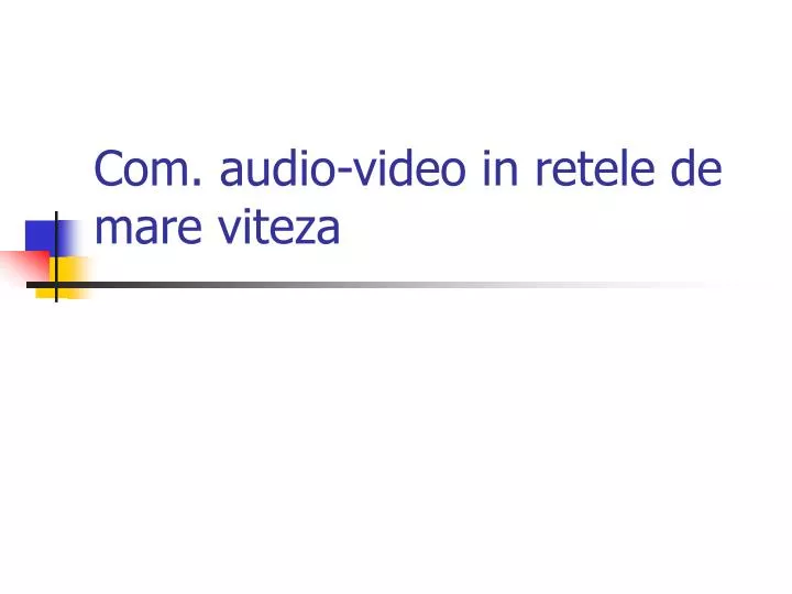 com audio video in retele de mare viteza