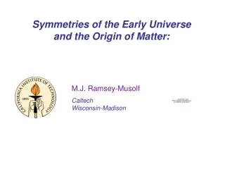 Symmetries of the Early Universe and the Origin of Matter: