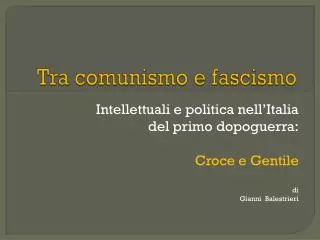 tra comunismo e fascismo