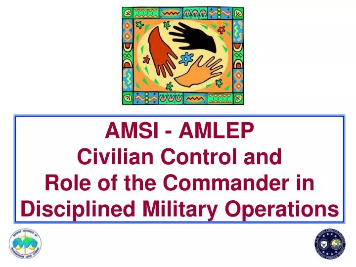 amsi amlep civilian control and role of the commander in disciplined military operations