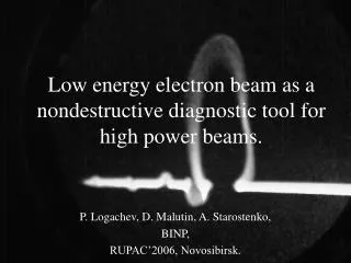 Low energy electron beam as a nondestructive diagnostic tool for high power beams.