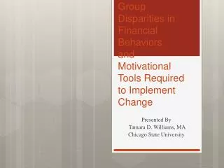 Group Disparities in Financial Behaviors and Motivational Tools Required to Implement Change