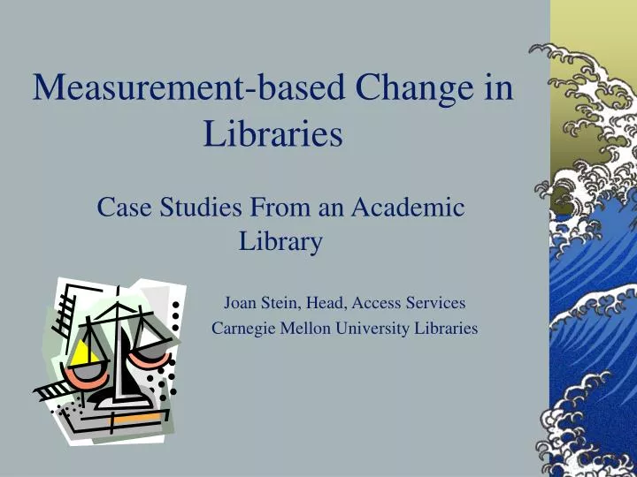 measurement based change in libraries