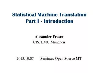Statistical Machine Translation Part I - Introduction