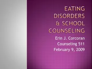Eating Disorders &amp; SCHOOL Counseling