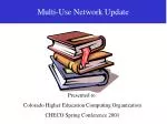State of Colorado Multi-Use Network Update for CHECO Spring Conference 2001 - slide 1