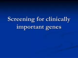 Screening for clinically important genes