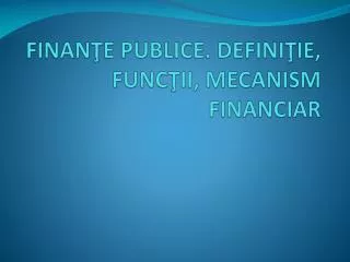 finan e publice defini ie func ii mecanism financiar