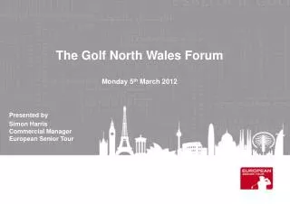 The Golf North Wales Forum Monday 5 th March 2012