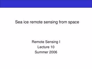 Sea ice remote sensing from space