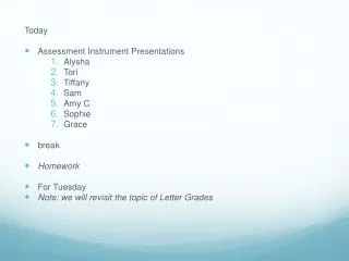 Today Assessment Instrument Presentations Alysha Tori Tiffany Sam Amy C Sophie Grace break