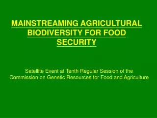 MAINSTREAMING AGRICULTURAL BIODIVERSITY FOR FOOD SECURITY