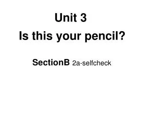 Unit 3 Is this your pencil?