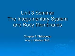 Unit 3 Seminar The Integumentary System and Body Membranes