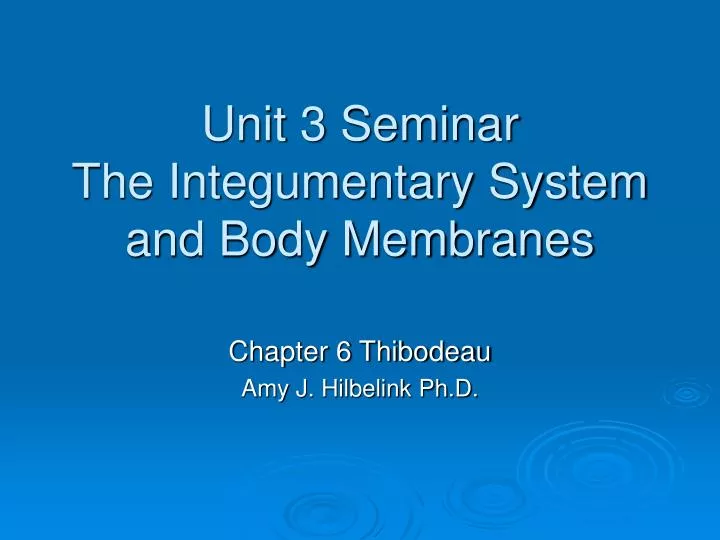 unit 3 seminar the integumentary system and body membranes