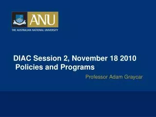 DIAC Session 2, November 18 2010 Policies and Programs