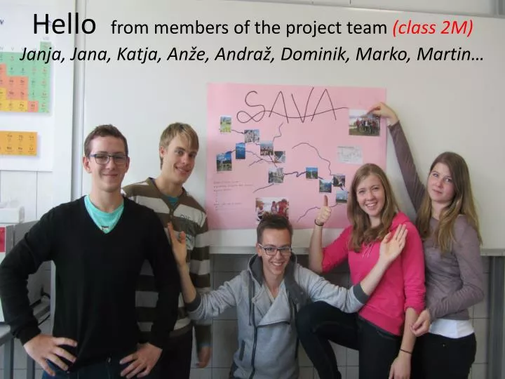 hello from members of the project team class 2m janja jana katja an e andra dominik marko martin