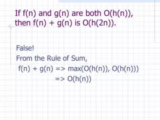 If f(n) and g(n) are both O(h(n)), then f(n) + g(n) is O(h(2n)).