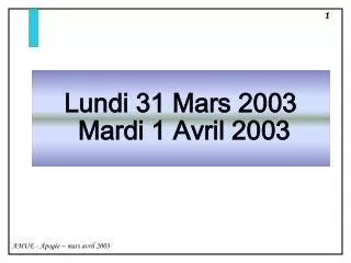 lundi 31 mars 2003 mardi 1 avril 2003
