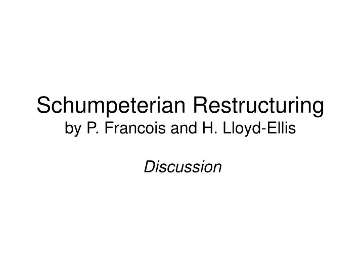 schumpeterian restructuring by p francois and h lloyd ellis