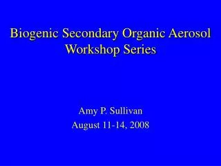 Biogenic Secondary Organic Aerosol Workshop Series
