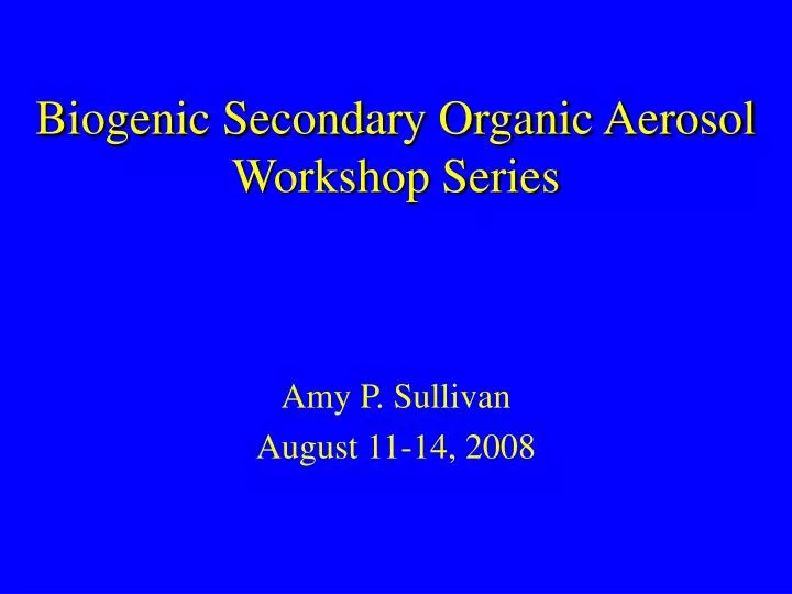 biogenic secondary organic aerosol workshop series
