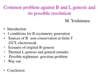 Common problem against B and L genesis and its possible resolution M. Yoshimura