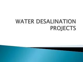 WATER DESALINATION PROJECTS
