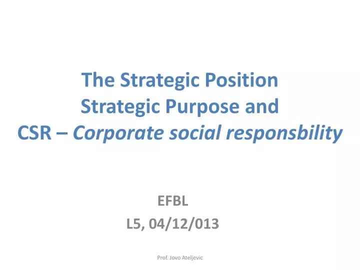 the strategic position strategic purpose and csr corporate social responsbility
