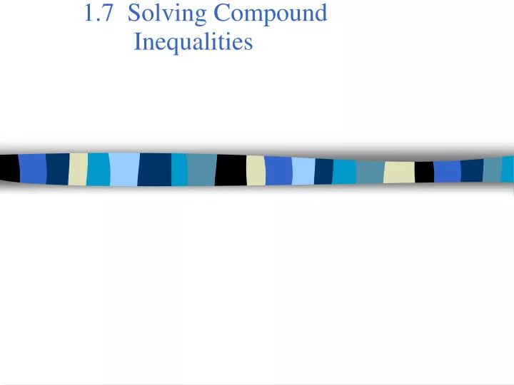 1 7 solving compound inequalities