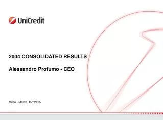 2004 CONSOLIDATED RESULTS Alessandro Profumo - CEO