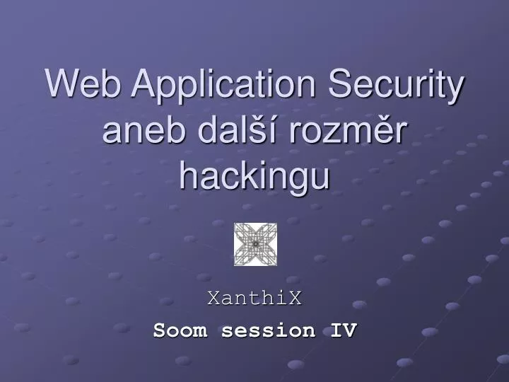 web application security aneb dal rozm r hackingu