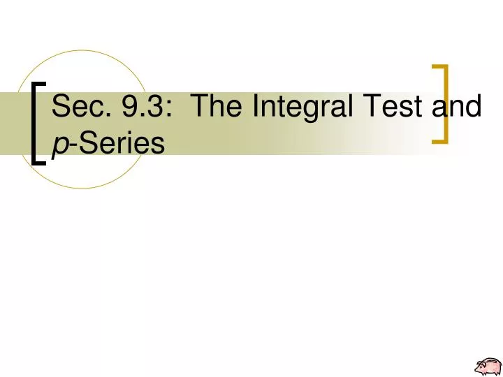sec 9 3 the integral test and p series