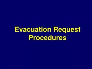 Evacuation Request Procedures